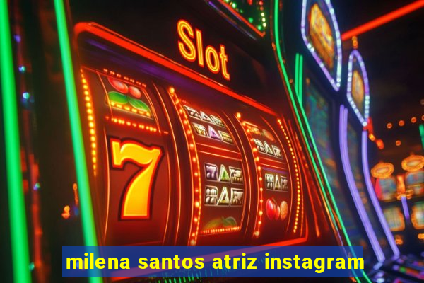 milena santos atriz instagram